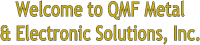 Qmf metal & electronic solutions, inc.