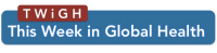 This week in global health (twigh)