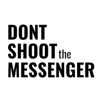 Don't shoot the messenger