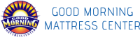 Good morning mattress center