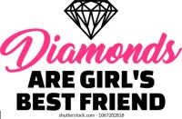 Diamonds are a girls best friend