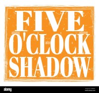 Five o'clock shadow