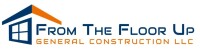 From the floor up general construction llc