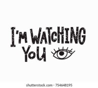 I'm watching you
