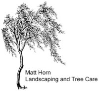 Matt horn landscaping and tree care