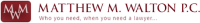 Matthew m. walton p.c.