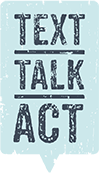 Text, talk, act