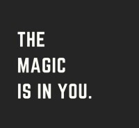 The magic of you