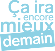 Ça ira encore mieux demain