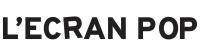 L'ecran pop