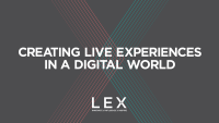 Lex - creating live experiences in a digital world