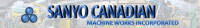Sanyo canadian machine works inc.