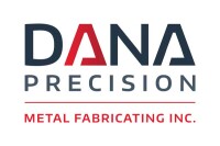 Dana precision metal fabrication inc
