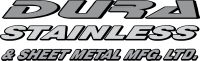 Dura stainless & sheet metal mfg.