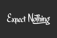 Expect nothing