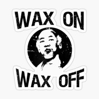 Wax on wax off