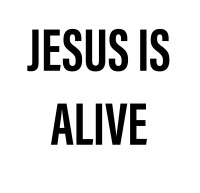 Jesus is alive