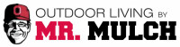 Outdoor living by mr. mulch