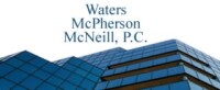 WATERS, McPHERSON, McNEILL, P.C.