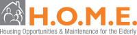 H.o.m.e. (housing opportunities & maintenance for the elderly)