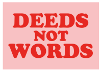 Deeds not words