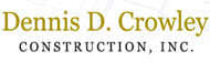 Dennis d. crowley construction inc.