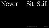 Never sit still