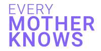 Every mother knows