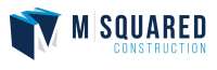 M squared construction inc