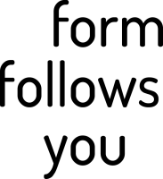Form follows you