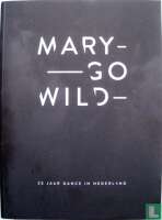 Mary go wild: 25 jaar dance in nederland