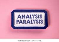 Analysis paralysis