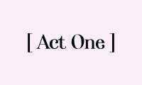 Act one