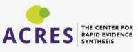 The center for rapid evidence synthesis (acres)