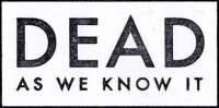 Dead as we know it
