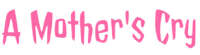 A mother's cry