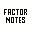 Factor notes